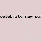 celebrity new porn