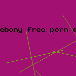 ebony free porn movie
