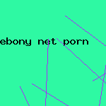 ebony net porn