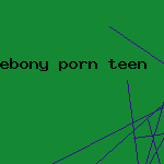ebony porn teen