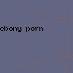 ebony porn