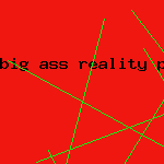 big ass reality porn