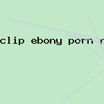 clip ebony porn reality