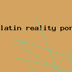 latin reality porn