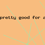 pretty good for a girl