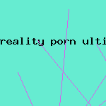 reality porn ultimate guide