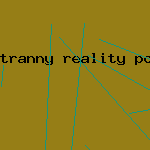 tranny reality porn
